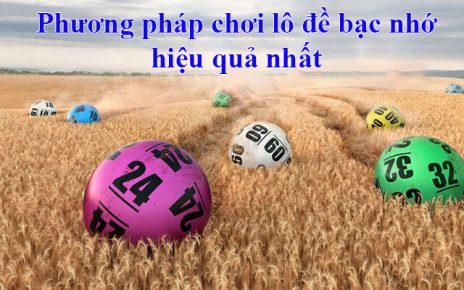 Phương pháp chơi lô đề bạc nhớ hiệu quả nhất